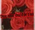 These roses should be black