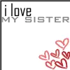 I Love My Sister