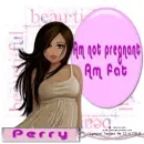 Perry - preggy or fat girl? :)