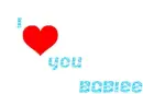 I love you babiee
