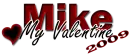 Mike- My Valentine
