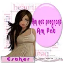 Esther - preggy or fat girl? :)