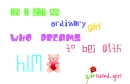a ordinary girl who dreams to be with him