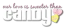 sweeter than candy