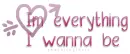 I'm everything i wanna be