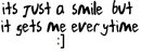 It's Just a smile