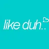like duh