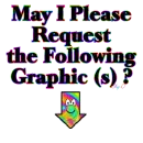 MAY I PLEASE REQUEST THE FOLLOWING GRAPHIC