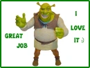 SHERK-GREAT JOB/I LOVE IT