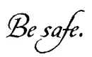 Edward's Handwriting "Be Safe"
