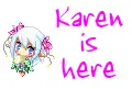 Karen is here