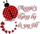 Maggie's flying by to say hi