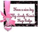 Have a nice day my lovely friend Hugs Evelyn.