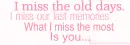 I miss the old days