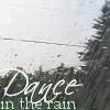 Dance in the rain