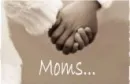 Moms..