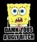 Man yous UGLY 