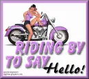 riding by to say hello
