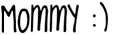 Mommy