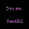You Are...