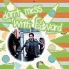Dont mess with the EDWARD x3