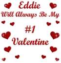Eddie will always be my number one valentine