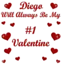 Diego is my number one valentine