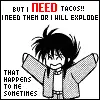 I NEED TACOS