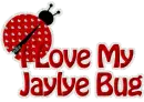 I Love My Jaylye Bug