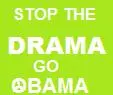 Stop The Drama Go Obama!