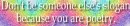quotes: dont be someone elss slogan because you are poetry rainbow glitter