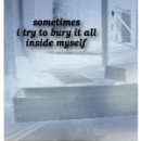 casket: sometimes i try to bury it all inside myself 1