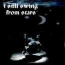 i still swing from stars