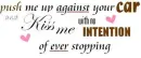 Kiss me with no intention of ever stopping