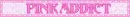 Pink Addict