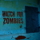 Watch For Zombies