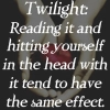 Hitting Yourself With Twilight