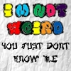 I'm not weird