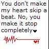 You make my heart stop