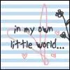 in my own little world