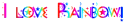 I love rainbow