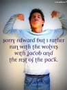 Jacob Sorry Edward I rather