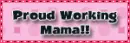 Proud Working Mama