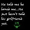 What his girlfriend doesn't know...