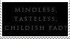 Twilight-Tasteless, childish fad.