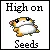 high on seeds
