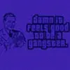 Good to be a gangster
