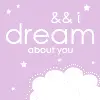 & & i dream about you