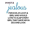 im not jealous