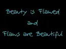 flaws are beautiful